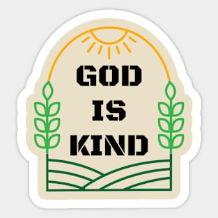 God is kind Sticker